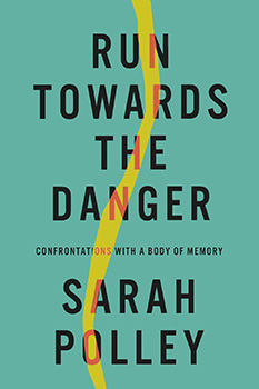Sarah Polley, Run Toward the Danger, book, 